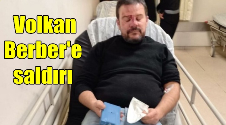 Volkan Berber’e saldırı!