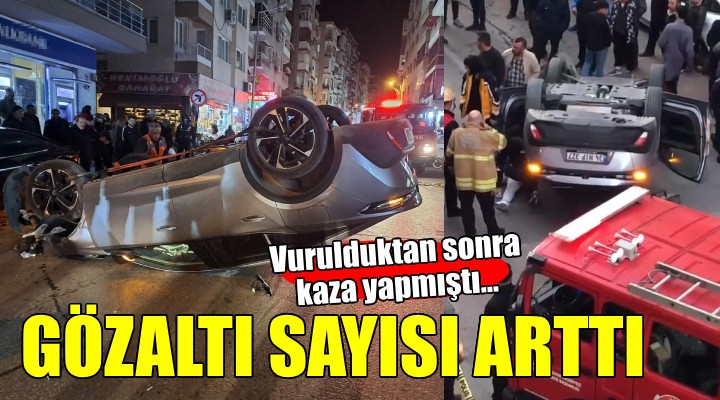 Vurulduktan sonra kaza yapmıştı... Gözaltı sayısı arttı!