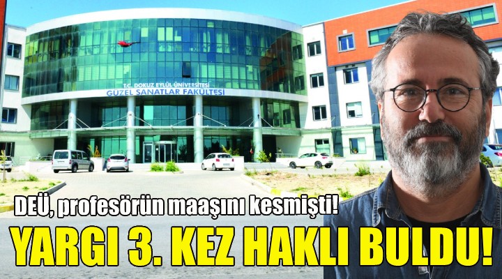 YARGI, MAAŞI KESİLEN PROFESÖRÜ ÜÇÜNCÜ KEZ HAKLI BULDU!