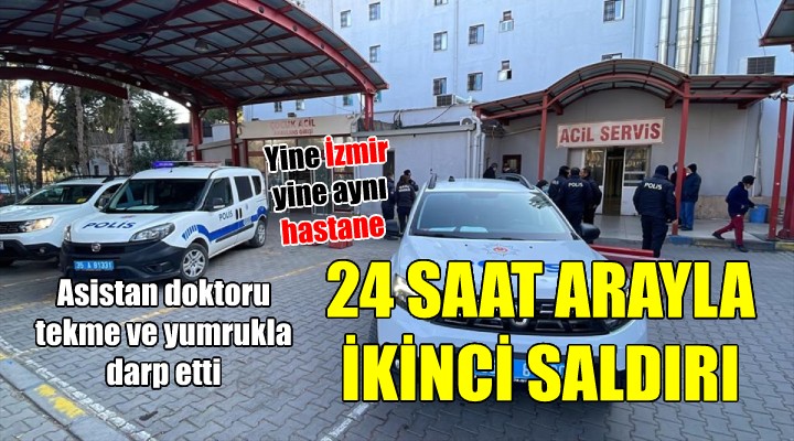 YİNE AYNI HASTANE... 24 saat arayla ikinci şiddet vakası