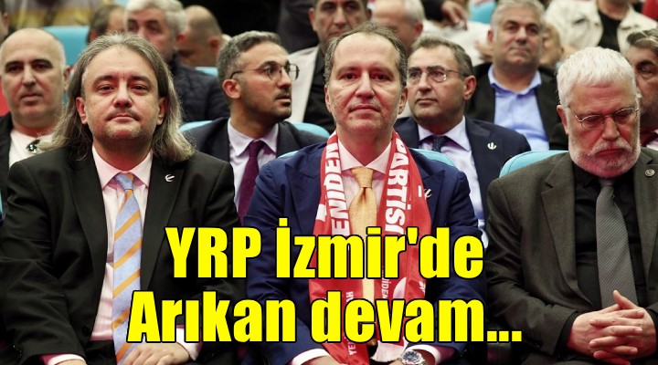 YRP İzmir'de Arıkan devam...