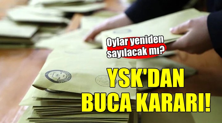 YSK dan Buca kararı... Oylar sayılacak mı?