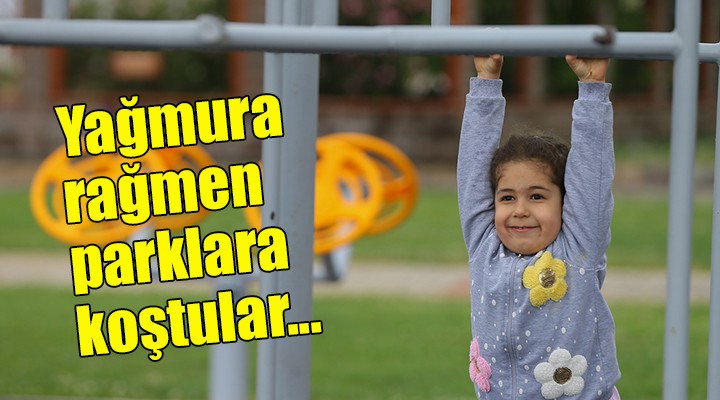 Yağmura rağmen parklara koştular