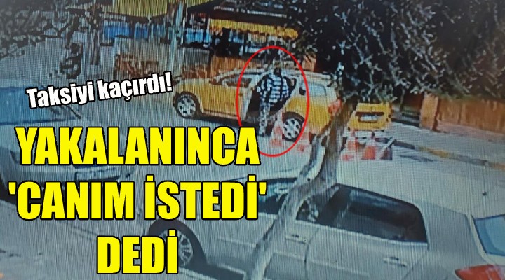 Yakalanınca  canım istedi  dedi!