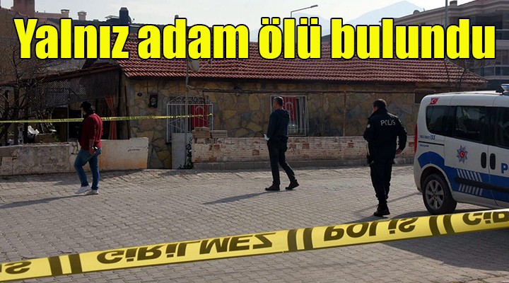 Yalnız yaşayan adam evinde ölü bulundu