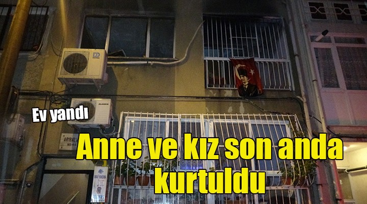 Yanan evde bulunan anne ile kızı yaralandı