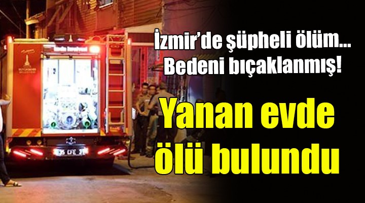 Yangın çıkan evde ölü bulundu