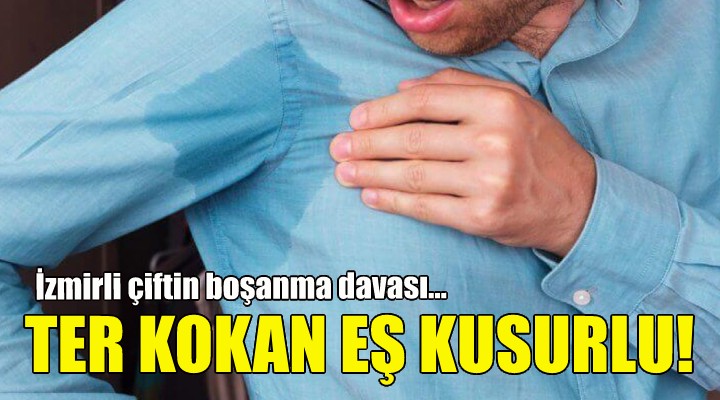 Yargıtay dan emsal karar: Ter kokan eş, kusurlu sayıldı!