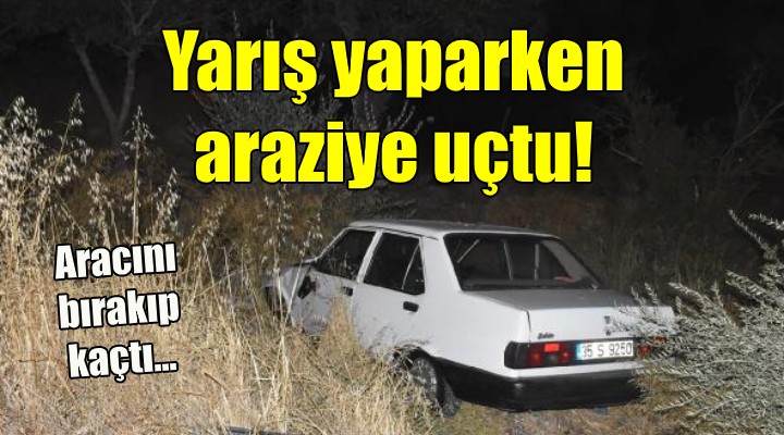 Yarış yaparken araziye uçtu! Aracı terk edip kaçtı...