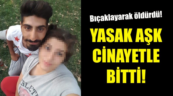 Yasak aşk cinayetle bitti!