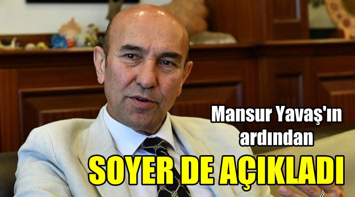 Yavaş ın ardından Soyer de açıkladı!