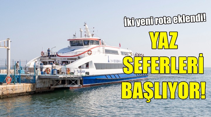 Yaz seferleri başlıyor... İki yeni rota eklendi!