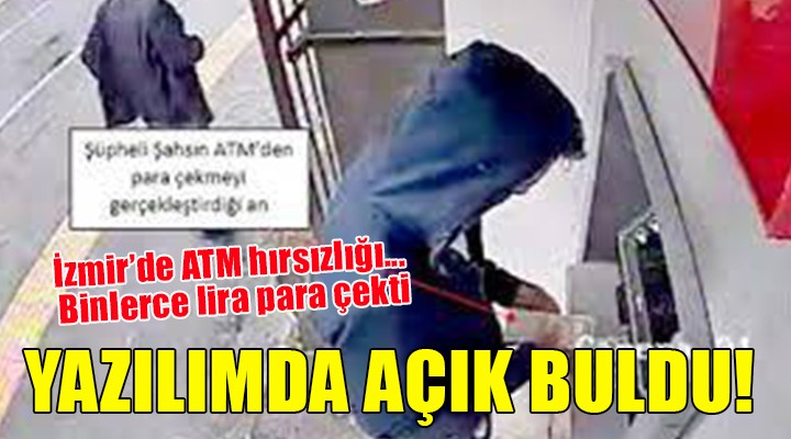 Yazılım açığından yararlanıp ATM den binlerce lira çekti!