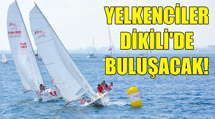 Yelkenciler Dikili de buluşacak!