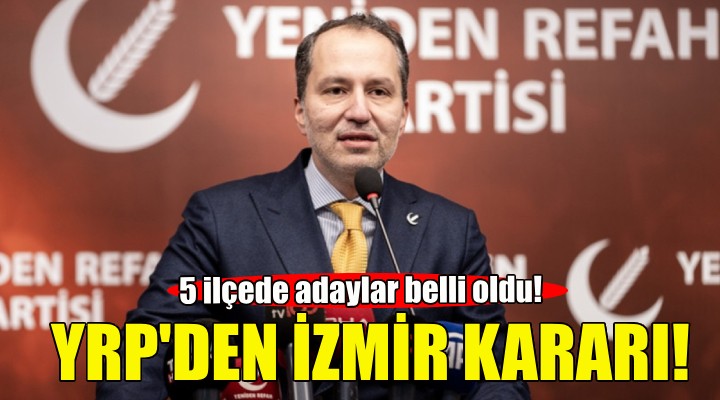 Yeniden Refah Partisi nin İzmir adayları belli oldu!
