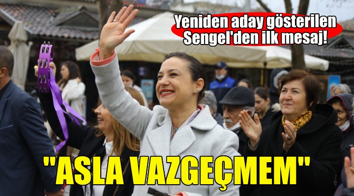 Yeniden aday gösterilen Sengel den ilk mesaj: Asla vazgeçmem!