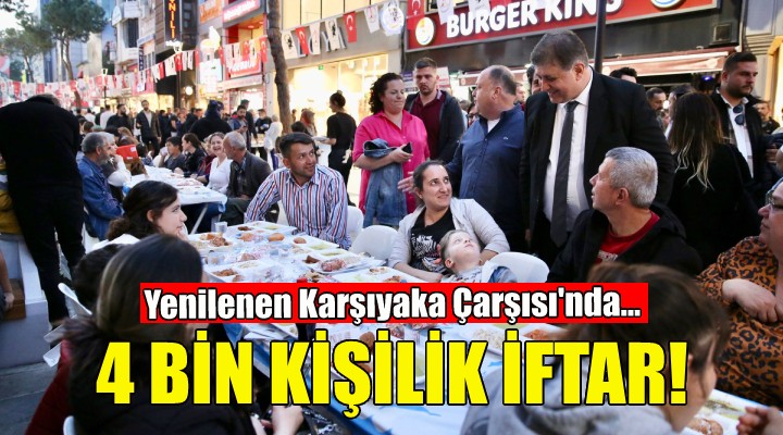 Yenilenen Karşıyaka Çarşısı nda 4 bin kişilik iftar!