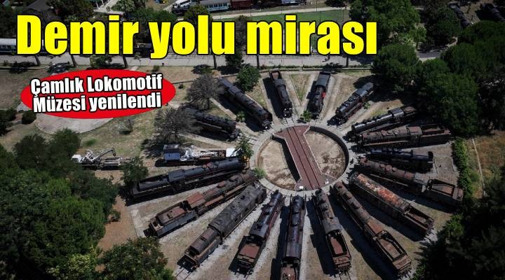 Yenilenen lokomotif müzesi demir yolu tarihini yeniden raylara taşıdı