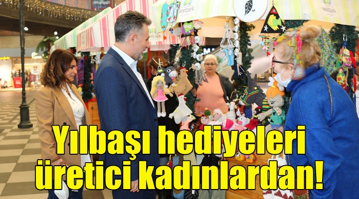 Yılbaşı hediyeleri üretici kadınlardan!