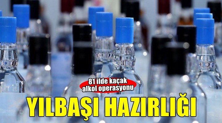 Yılbaşına sayılı günler kala dev sahte alkol operasyonu!