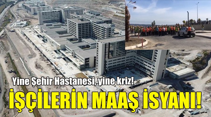 Yine Şehir Hastanesi, yine kriz!