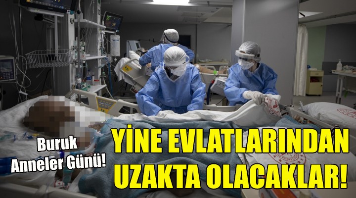 Yine evlatlarından uzakta olacaklar!