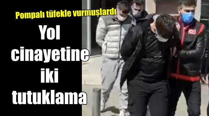 Yol kavgası cinayetine 2 tutuklama...