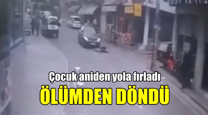 Yola fırlayan çocuk otomobilin altında kaldı