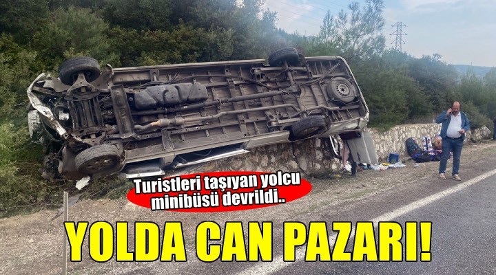 Yolda can pazarı! Turistleri taşıyan minibüs devrildi..