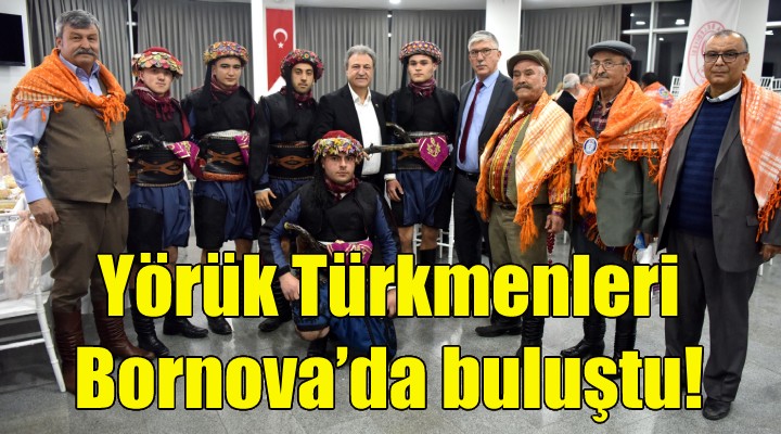 Yörük Türkmenleri Bornova’da buluştu!