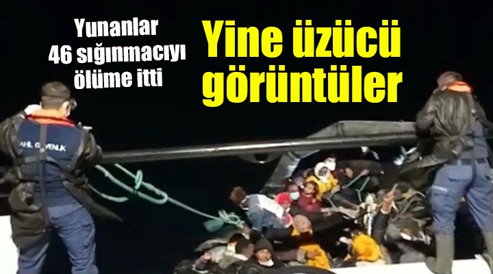 Yunanlar yine ölüme itti... Bu kez 46 kaçak göçmen!