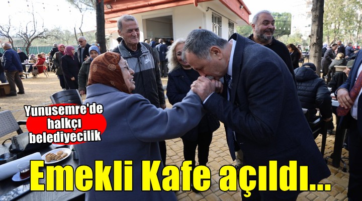 Yunusemre'de halkçı belediyecilik.. Emekli Kafe açıldı