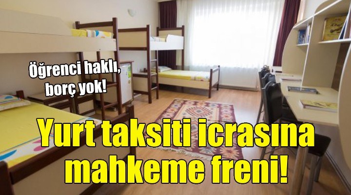 Yurt taksiti icrasına mahkeme freni!