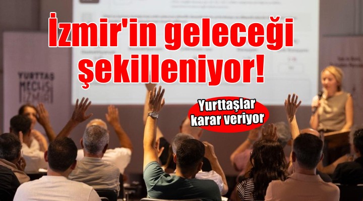 Yurttaşlar karar veriyor, İzmir’in geleceği şekilleniyor