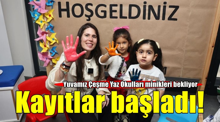 Yuvamız Çeşme Yaz Okulları na kayıtlar başladı