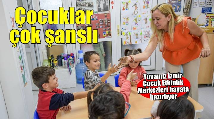 Yuvamız İzmir’deki çocuklar çok şanslı