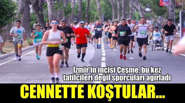 Yüzlerce sporcu, Çeşme’ye bu sefer tatile değil, koşmaya geldi...