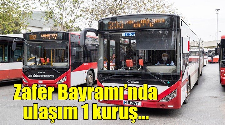 Zafer Bayramı nda toplu ulaşım 1 kuruş!