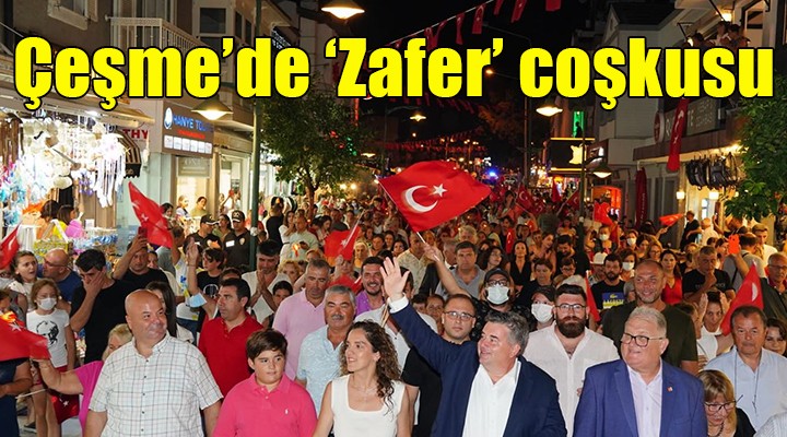 Zaferin 100. yılı Çeşme’de coşkuyla kutlandı