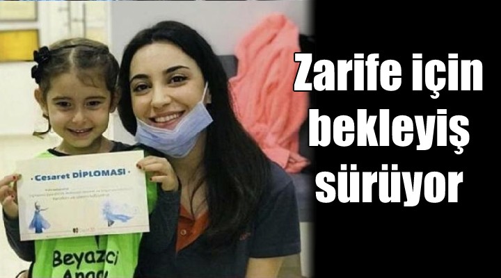 Zarife için bekleyiş sürüyor