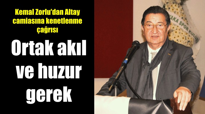 Zorlu dan Altay camiasına kenetlenme çağrısı: Ortak akıl ve huzur gerek