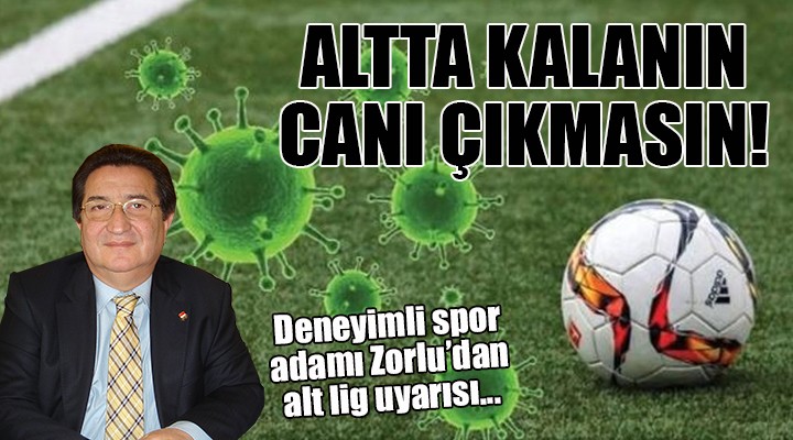 Zorlu dan alt lig uyarısı.. ALTTA KALANIN CANI ÇIKMASIN!