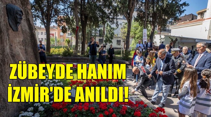 Zübeyde Hanım İzmir de anıldı!