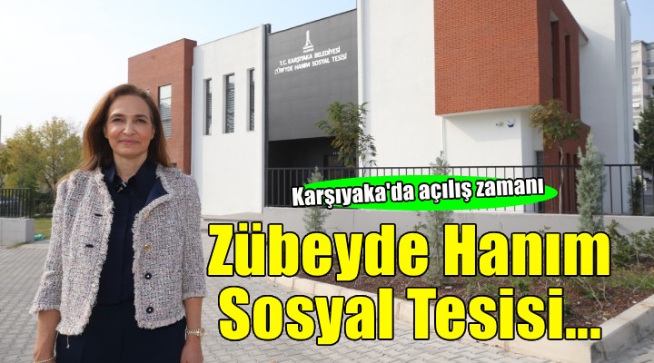 Zübeyde Hanım Sosyal Tesisi açılıyor
