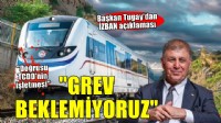 Başkan Tugay'dan İZBAN açıklaması... GREV BEKLEMİYORUZ