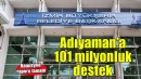 İzmir'de Adıyaman'a 101 milyonluk destek