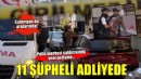 İzmir'de polis merkezine silahlı saldırı düzenleyen saldırgan ve 10 şüpheli adliyede