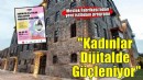 ''Kadınlar Dijitalde Güçleniyor