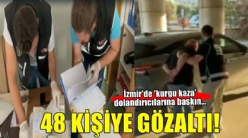 'Kurgu kaza' dolandırıcılığına İzmir merkezli operasyon! 48 kişi gözaltına alındı...