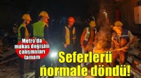 Metro'da seferler normale döndü